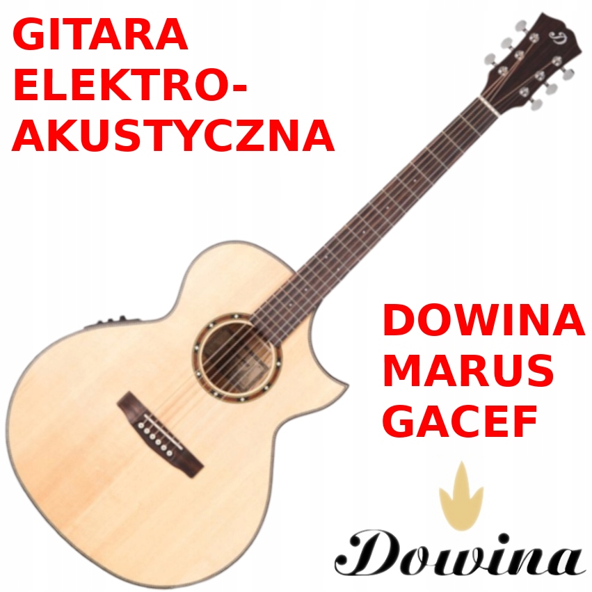 Gitara e-akustyczna Dowina Marus GACEF-DS jakość!