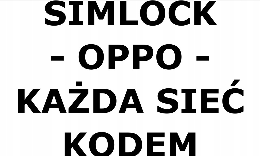 SIMLOCK OPPO KODEM KAŻDA SIEĆ