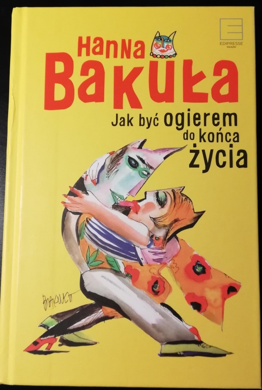 Hanna Bakuła "Jak być ogierem do końca życia"