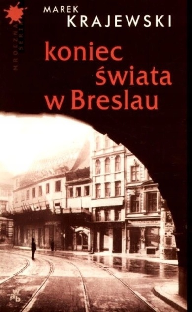 Koniec świata w Breslau - Marek Krajewski - świetny polski kryminał