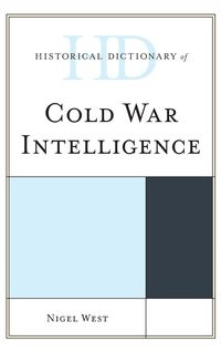 HISTORICAL DICTIONARY OF COLD WAR INTELLIGENCE NIGEL WEST