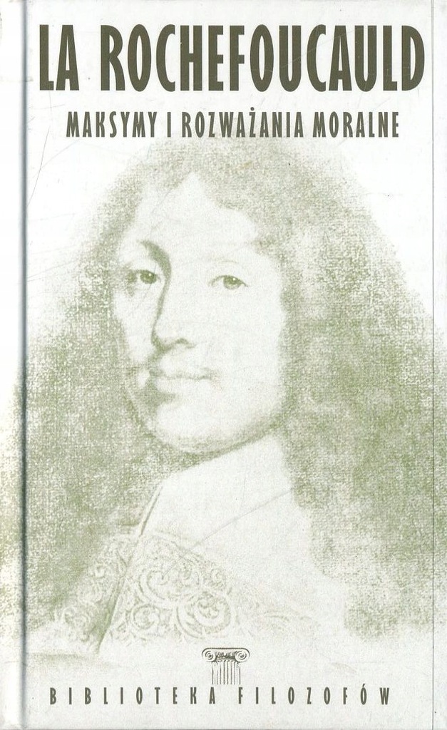 Maksymy i rozważania moralne - Francois de la Rochefoucauld