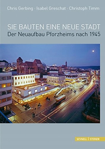 Chris Gerbing - Sie Bauten Eine Neue Stadt: Pforzh
