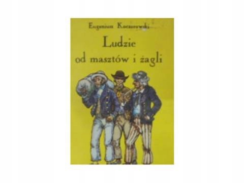 Ludzie od masztów i żagli - Koczorowski