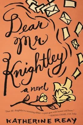 Dear Mr. Knightley : A Novel - Katherine Reay