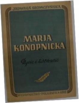 Maria Konopnicka życie i twórczość -