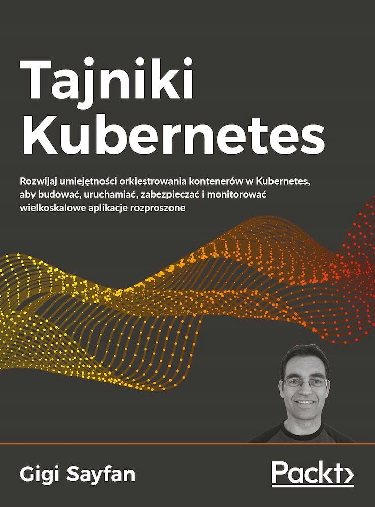 TAJNIKI KUBERNETES. ROZWIJAJ UMIEJĘTNOŚCI...