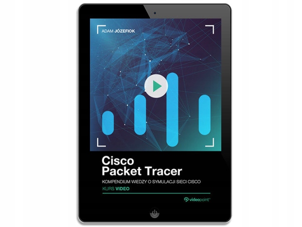 Cisco Packet Tracer. Kurs Video. Kompendium wiedzy