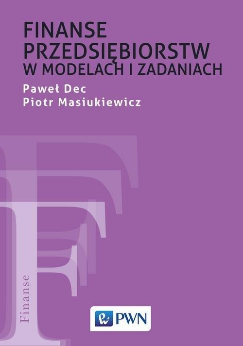 FINANSE PRZEDSIĘBIORSTW W MODELACH I ZADANIACH