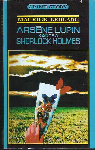 M. Leblanc - Arsene Lupin kontra Sherlock Holmes