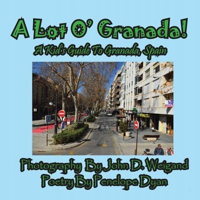 A Lot O' Granada, a Kid's Guide to Granada, S...