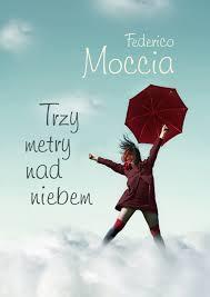 Trzy metry nad niebem - Federico Moccia