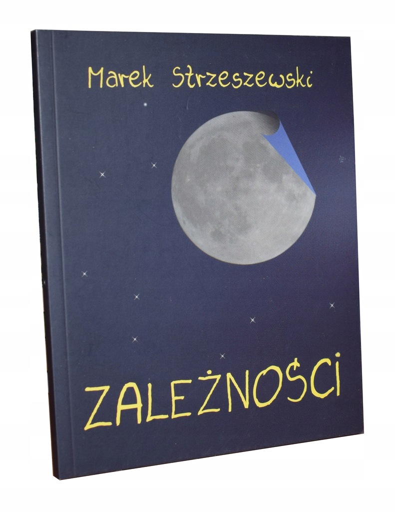 Marek Strzeszewski ZALEŻNOŚCI Tomik Poezja