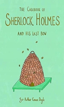 The Casebook of Sherlock Holmes & His Last Bow