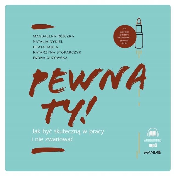 PEWNA TY!.CD JAK BYĆ SKUTECZNĄ W PRACY I NIE...