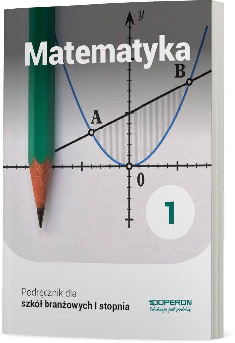 Matematyka 1. Podr. szkoły branżowej I stopnia A.Konstantynowicz, M.Pająk