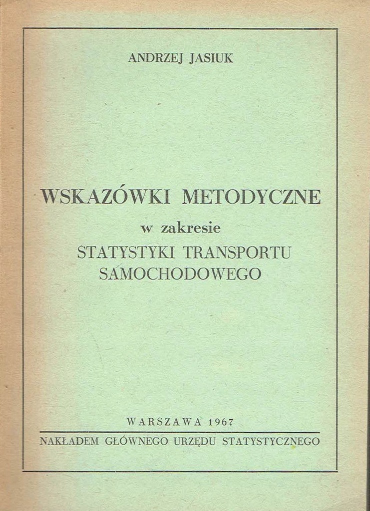 Wskazówki metodyczne w zakresie statystyki transportu samochodowego Jasiuk