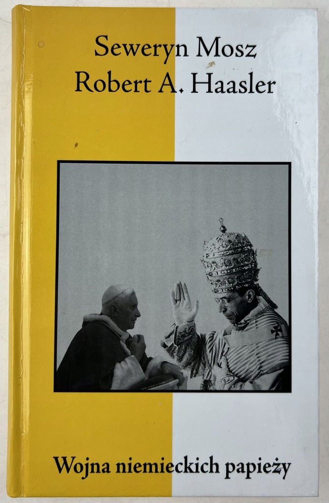 Wojna niemieckich papieży Seweryn Mosz Robert A. Haasler