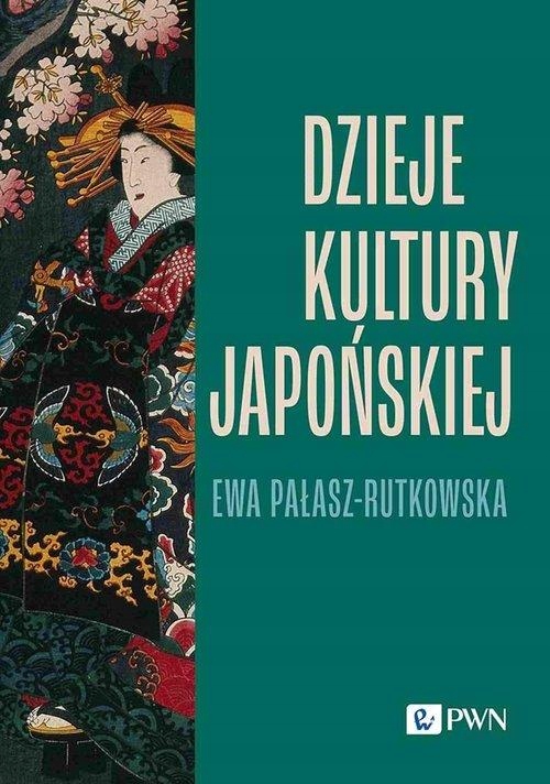 DZIEJE KULTURY JAPOŃSKIEJ, PAŁASZ-RUTKOWSKA EWA