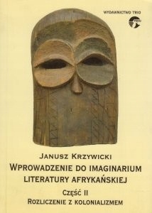Wprowadzenie do imaginarium literatury afrykańskiej cz 2 Rozliczenie z kolo