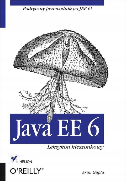 Java EE 6. Leksykon kieszonkowy - Arun Gupta