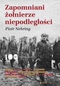 ZAPOMNIANI ŻOŁNIERZE NIEPODLEGŁOŚCI, PIOTR NEHRING