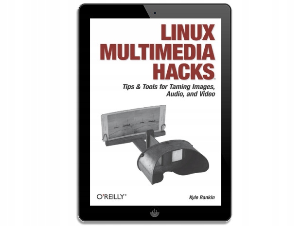 Linux Multimedia Hacks. Tips & Tools for