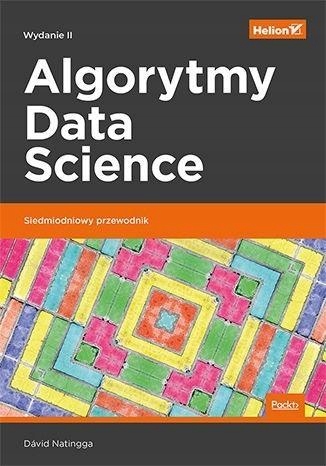 ALGORYTMY DATA SCIENCE. SIEDMIODNIOWY PRZEWODNIK