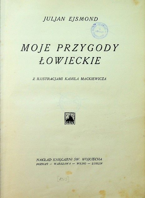 Moje przygody łowieckie 1929 r.