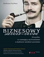 Biznesowy savoir - vivre. Wszystko, co ....