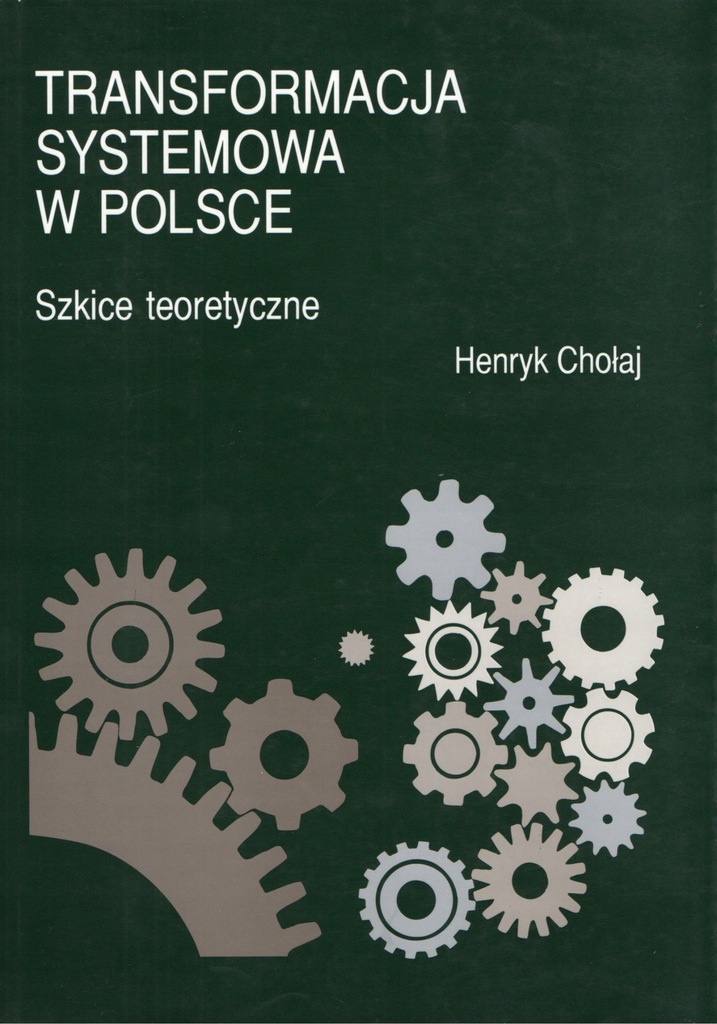 TRANSFORMACJA SYSTEMOWA W POLSCE - Henryk Chołaj