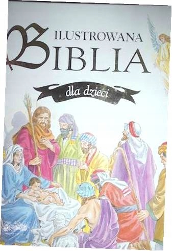 Ilustrowana biblia dla dzieci - Praca zbiorowa