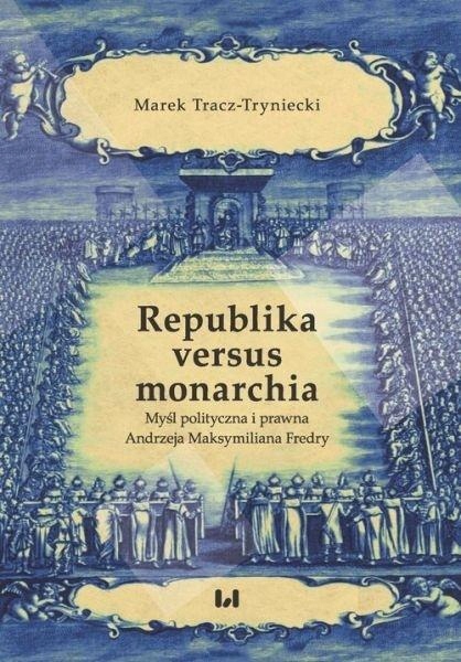 REPUBLIKA VERSUS MONARCHIA, MAREK TRACZ-TRYNIECKI