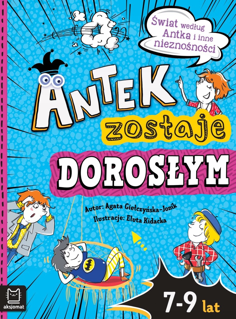 ŚWIAT WEDŁUG ANTKA I INNE NIEZNOŚNOŚCI. ANTEK ZOST