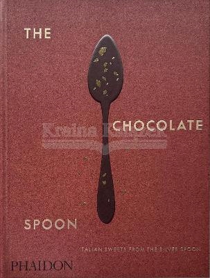 The Chocolate Spoon: Italian Sweets from The Silver Spoon Kitchen