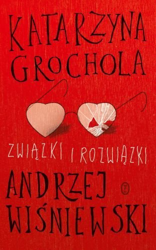 Książka "Związki i rozwiązki miłosne" K. Grochola