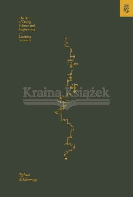 The Art of Doing Science and Engineering: Learning to Learn Richard Hamming