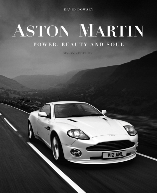 Aston Martin : Power, Beauty and Soul David Dowsey