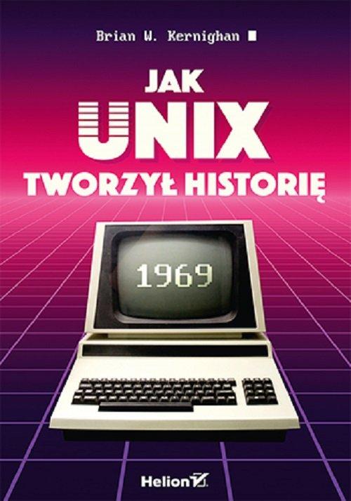 Jak Unix tworzył histori Brian W Kernighan