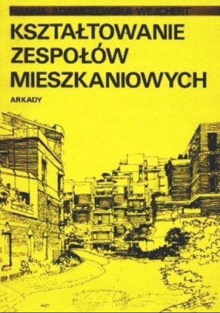 Kształtowanie zespołów mieszkaniowych H Adamczewska Wejchert