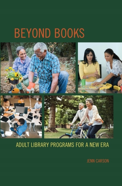 Beyond Books: Adult Library Programs for a New Era JENN CARSON