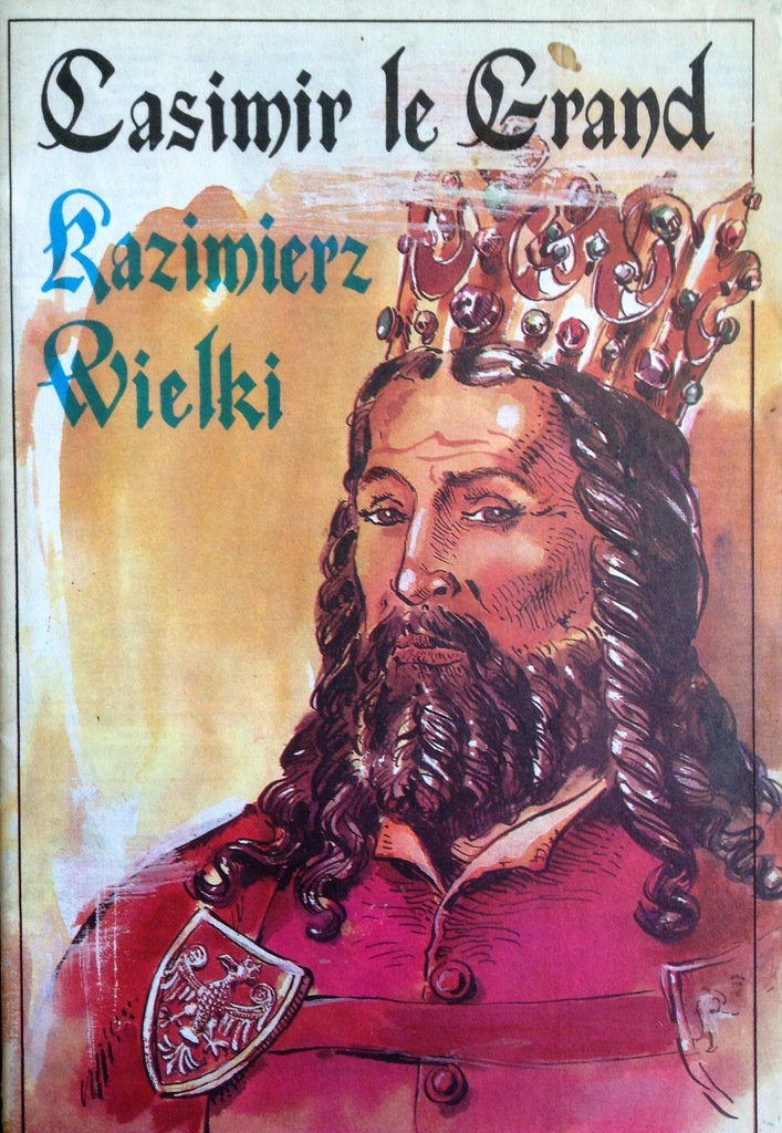 Casimir le Grand Kazimierz Wielki
