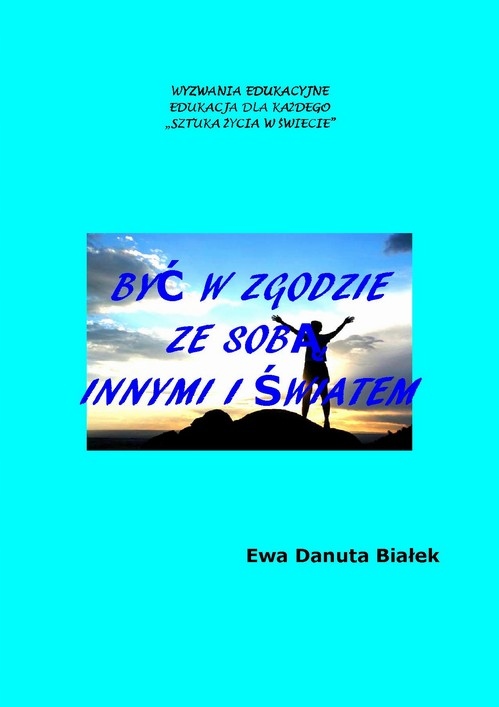 Być w zgodzie ze sobą, innymi i światem - e-book