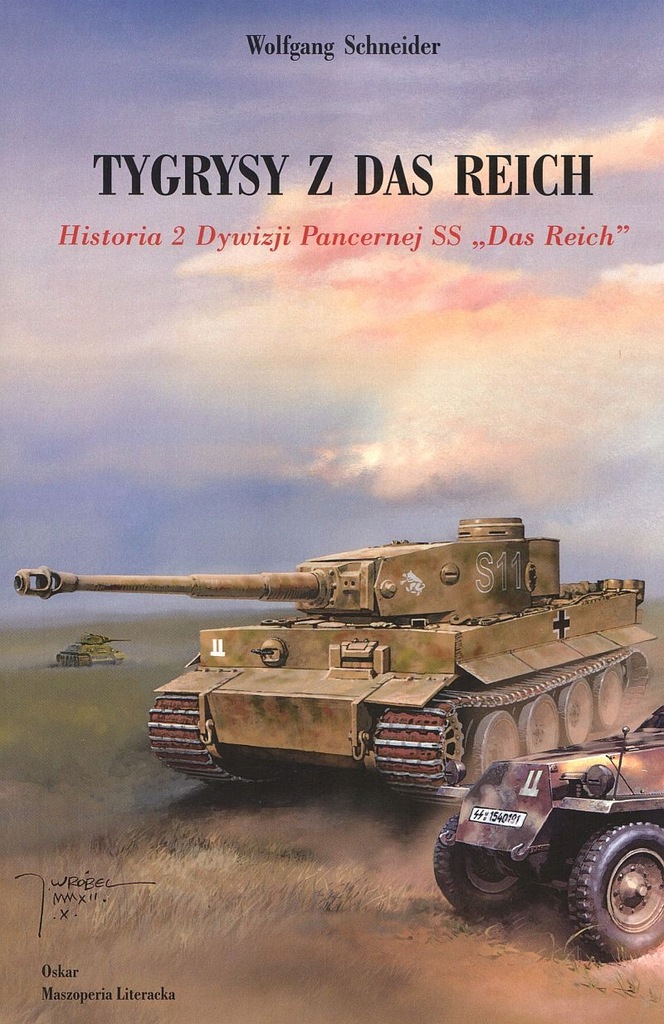 Tygrysy z Das Reich Historia 2 Dywizji Pancernej... Wolfgang Schneider