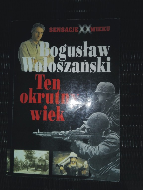 TEN OKRUTNY WIEK - BOGUSŁAW WOŁOSZAŃSKI