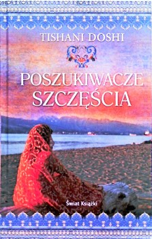 POSZUKIWACZE SZCZĘŚCIA Tishani DOSHI