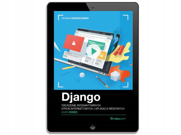 Django. Kurs video. Tworzenie interaktywnych stron