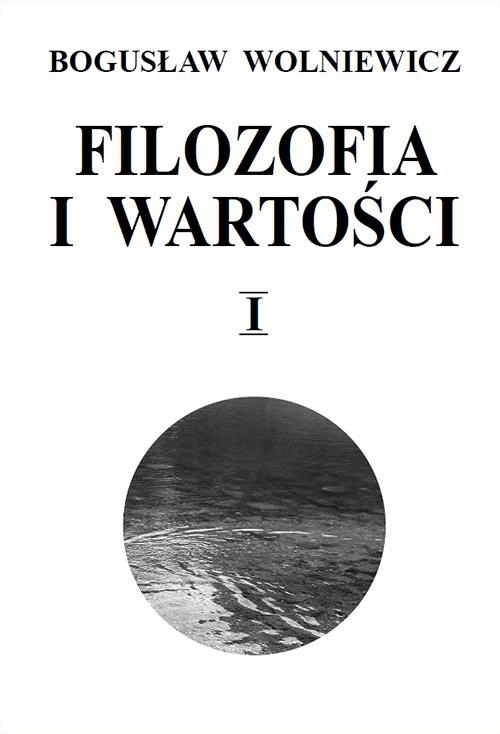 Filozofia i wartości T.1 Bogusław Wolniewicz