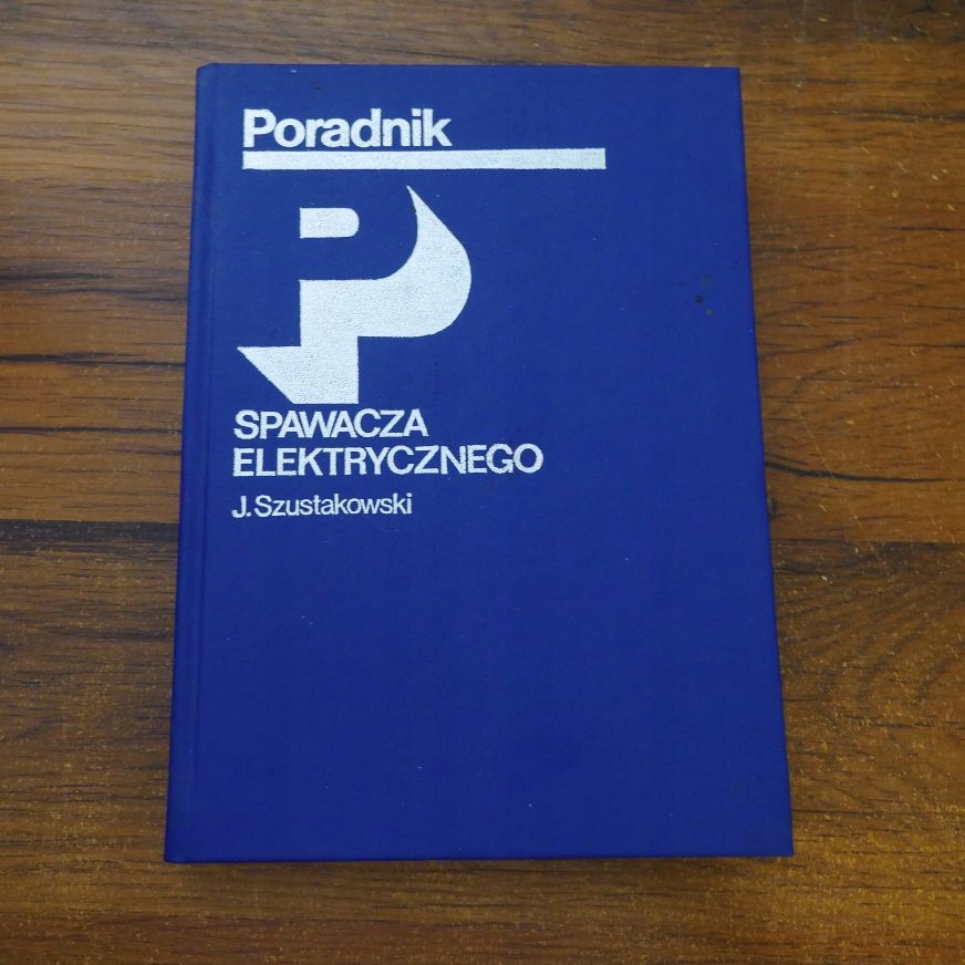 Poradnik spawacza elektrycznego - Szustakowski