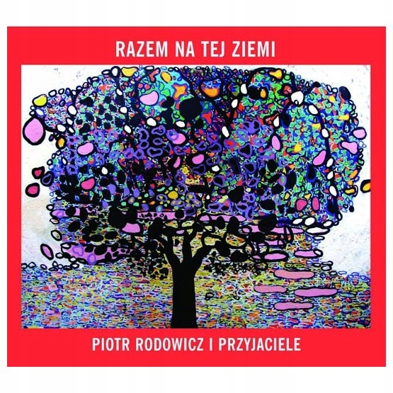 RAZEM NA TEJ ZIEMI PIOTR RODOWICZ I PRZYJACIELE